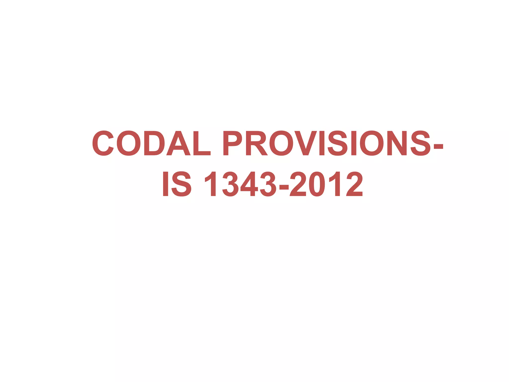 CODAL PROVISIONS-
IS 1343-2012
 
