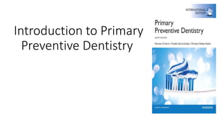 Introduction to Primary
Preventive Dentistry
 