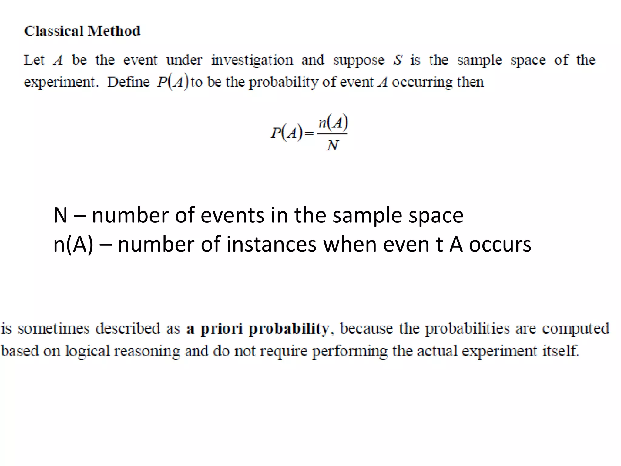 N – number of events in the sample space
n(A) – number of instances when even t A occurs