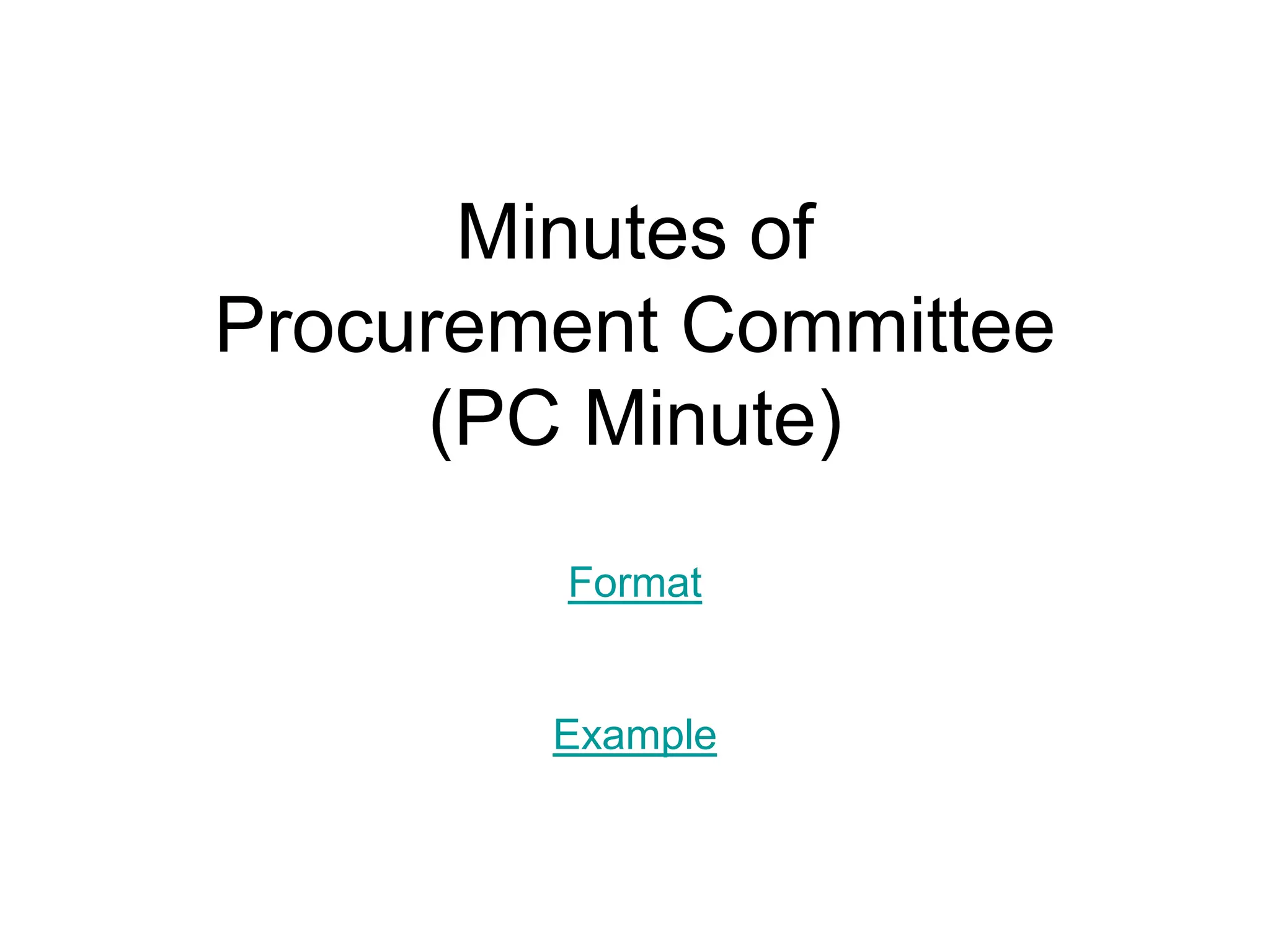 Minutes of
Procurement Committee
(PC Minute)
Format
Example
 