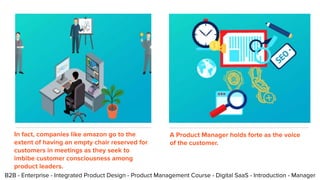 B2B - Enterprise - Integrated Product Design - Product Management Course - Digital SaaS - Introduction - Manager
In fact, ...