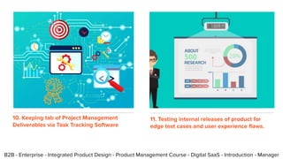 B2B - Enterprise - Integrated Product Design - Product Management Course - Digital SaaS - Introduction - Manager
10. Keepi...