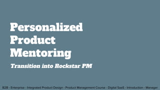 B2B - Enterprise - Integrated Product Design - Product Management Course - Digital SaaS - Introduction - Manager
Personali...