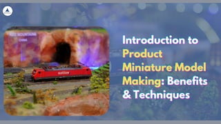 Introduction to Product Miniature Model Making Benefits & Techniques | PDF