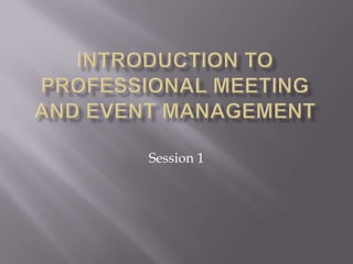 Introduction to professional meeting and event managementSession 1