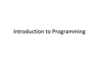 Introduction to Programming
 