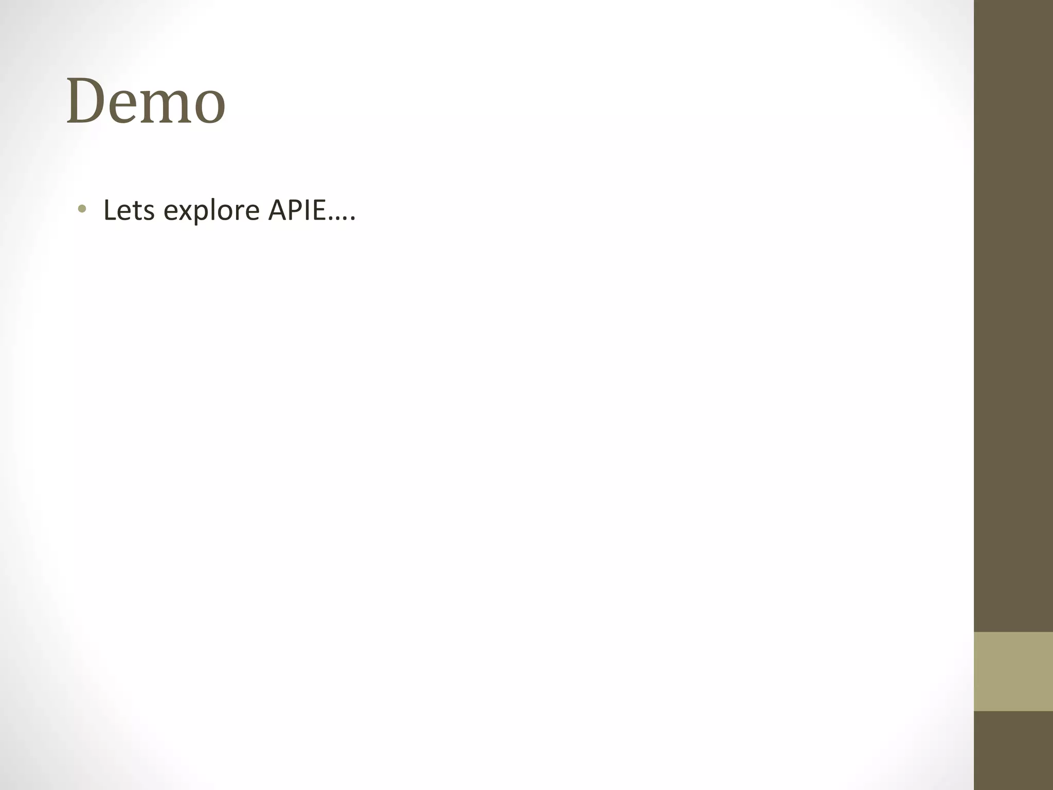 Demo • Lets explore APIE…. 
