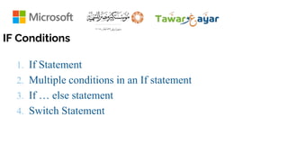 IF Conditions
1. If Statement
2. Multiple conditions in an If statement
3. If … else statement
4. Switch Statement
 