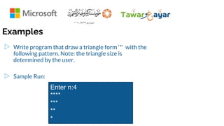 ▷ Write program that draw a triangle form ‘*’ with the
following pattern. Note: the triangle size is
determined by the user.
▷ Sample Run:
Examples
Enter n:4
****
***
**
*
 