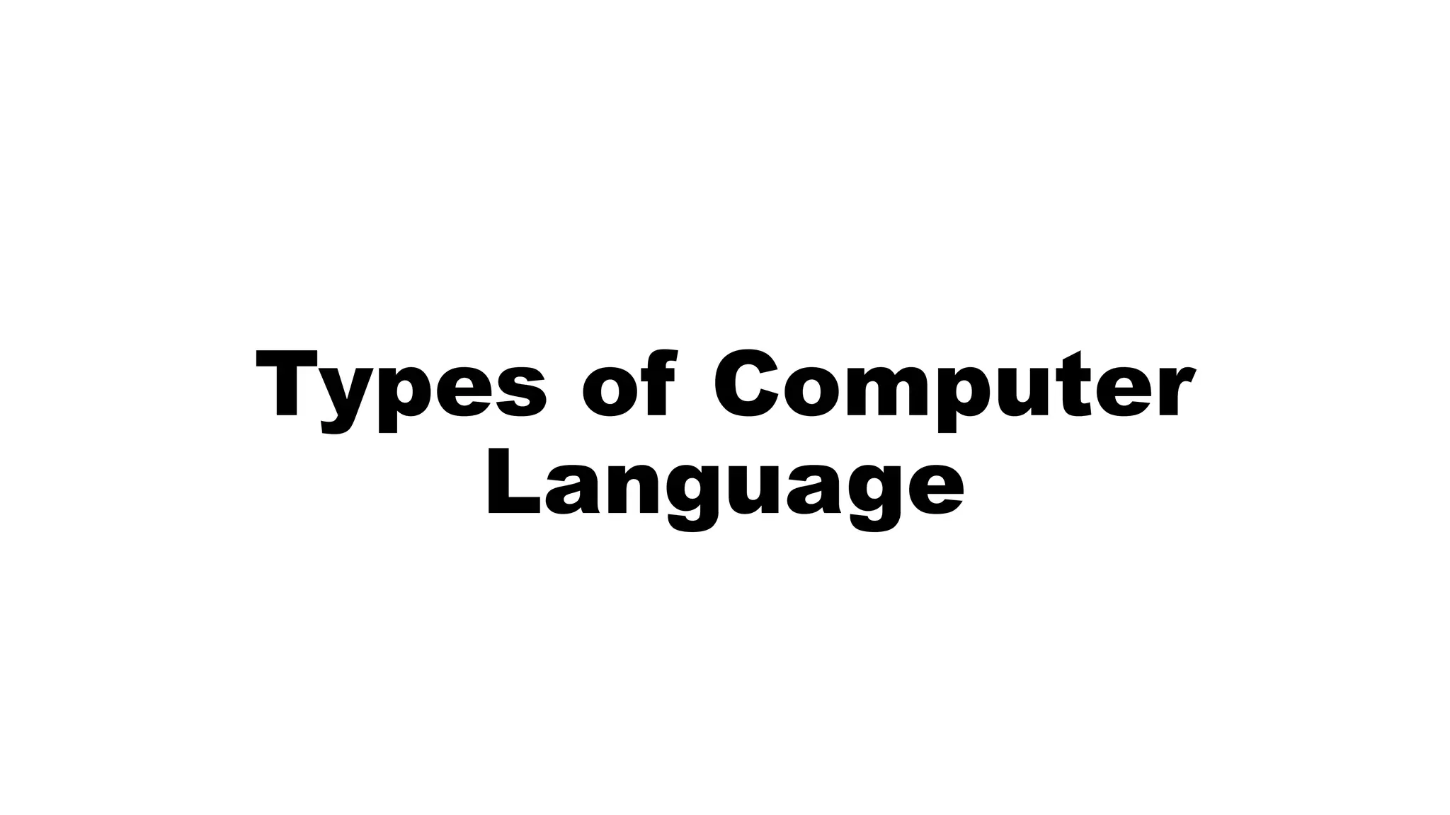 Types of Computer
Language
 