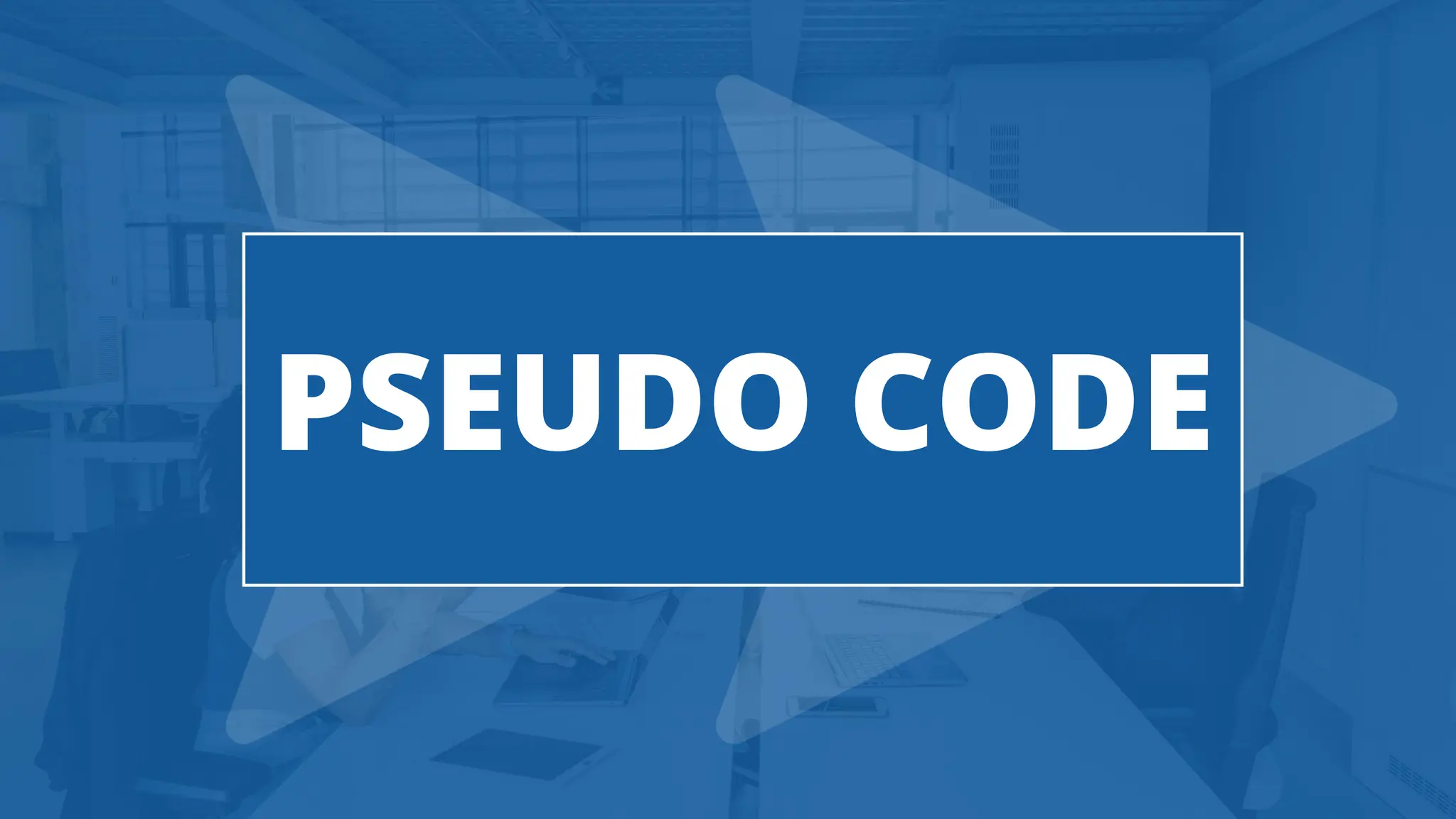 PSEUDO CODE
 