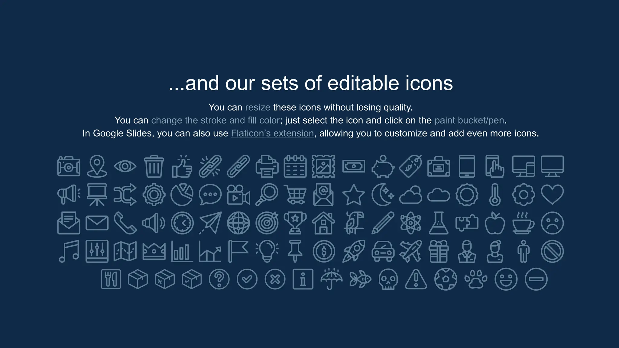 ...and our sets of editable icons
You can resize these icons without losing quality.
You can change the stroke and fill color; just select the icon and click on the paint bucket/pen.
In Google Slides, you can also use Flaticon’s extension, allowing you to customize and add even more icons.
 