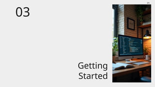 01.
Getting
Started
03
 