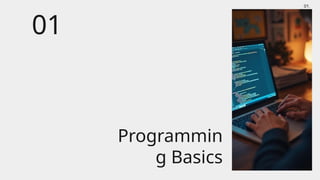 01.
Programmin
g Basics
01
 