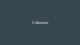 Collections
 