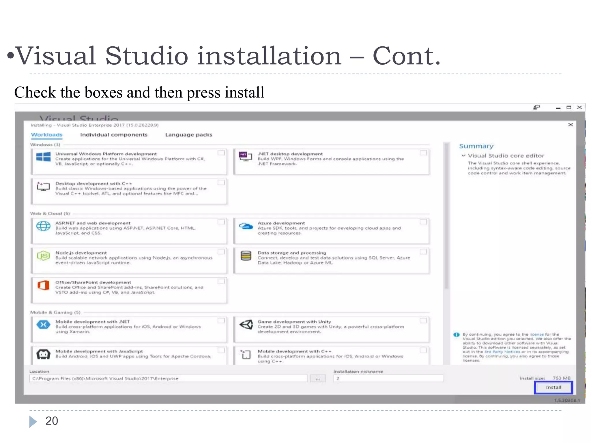 •Visual Studio installation – Cont.
20
Check the boxes and then press install
 