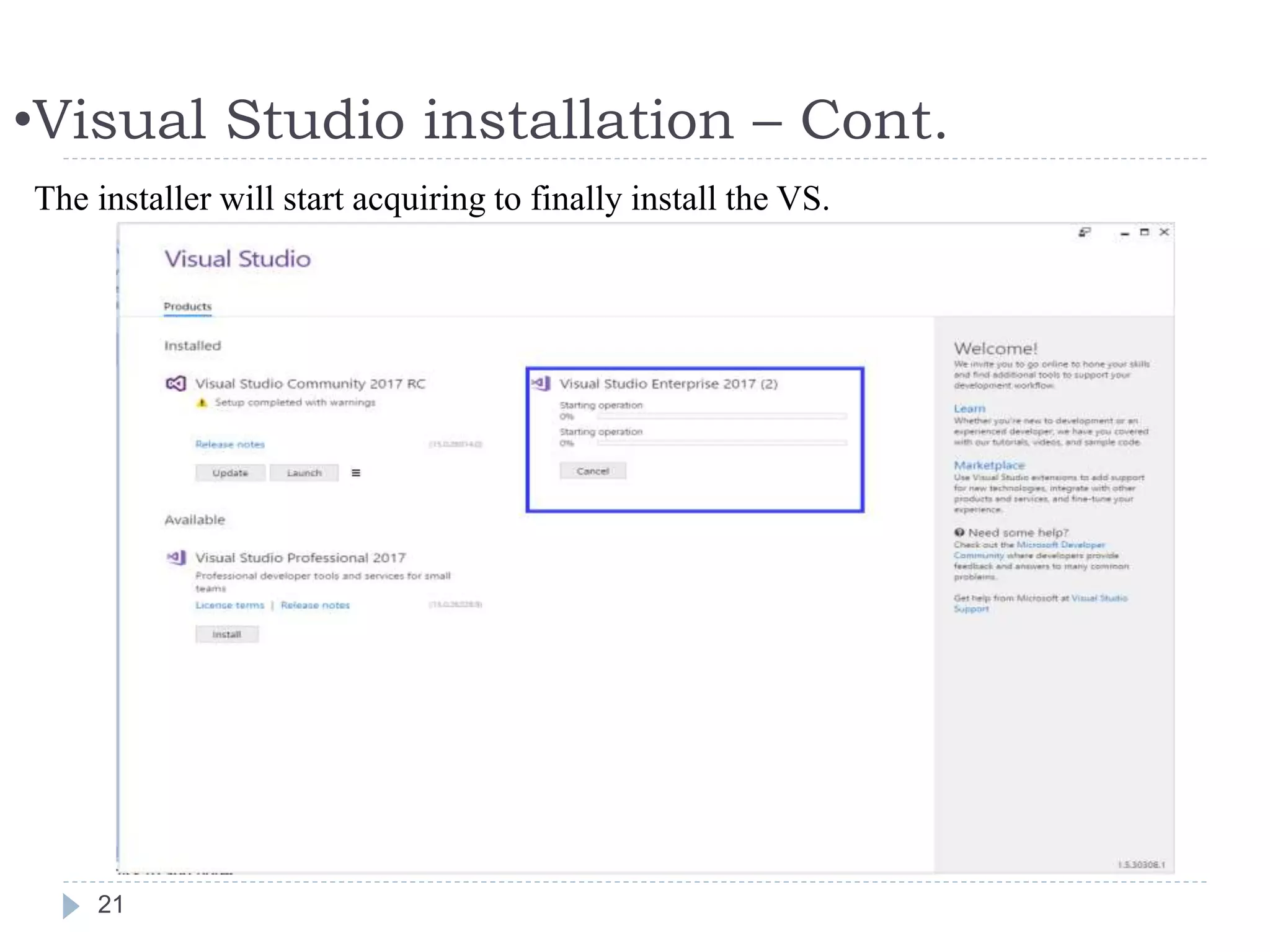 •Visual Studio installation – Cont.
21
The installer will start acquiring to finally install the VS.
 