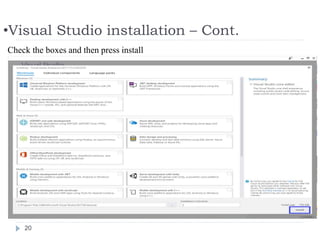 •Visual Studio installation – Cont.
20
Check the boxes and then press install
 