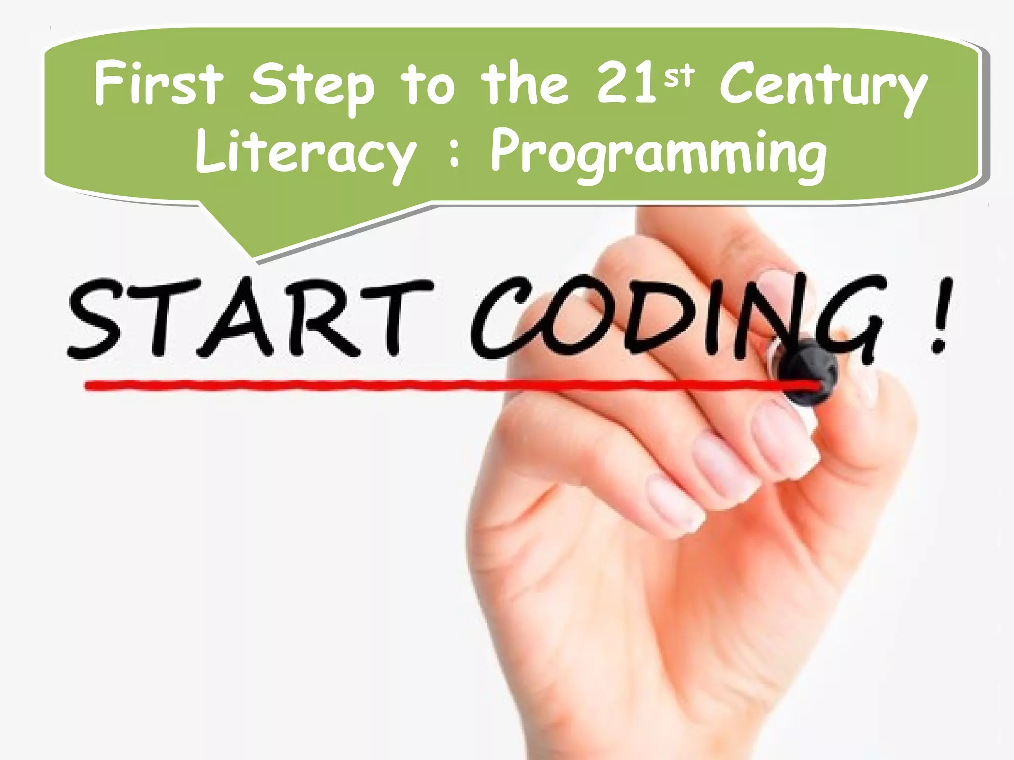 2 First Step to the 21st Century Literacy : Programming First Step to the 21st Century Literacy : Programming 