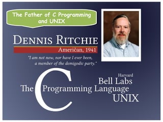 4
The Father of C Programming
and UNIX
The Father of C Programming
and UNIX
 