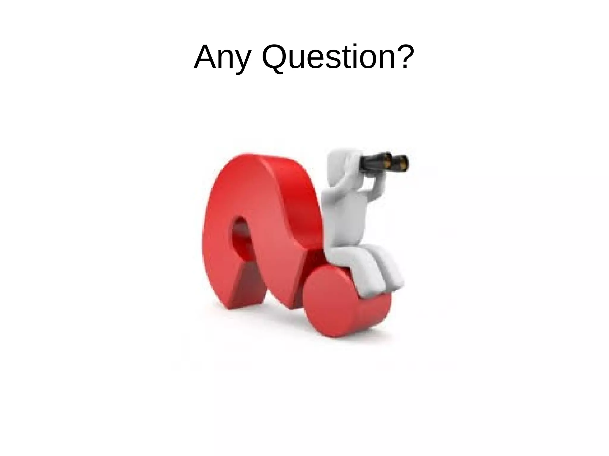 Any Question?
 
