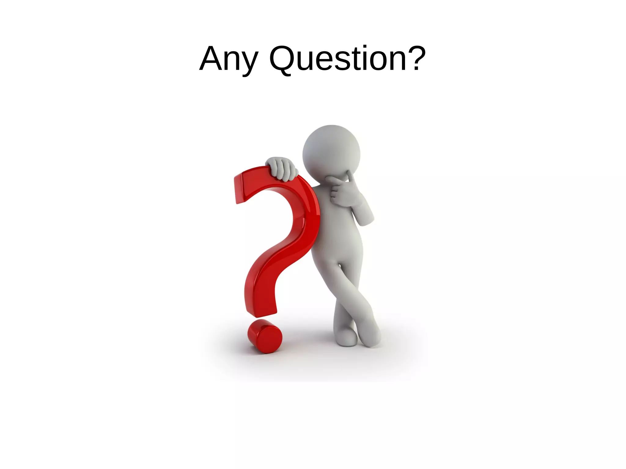 Any Question?
 