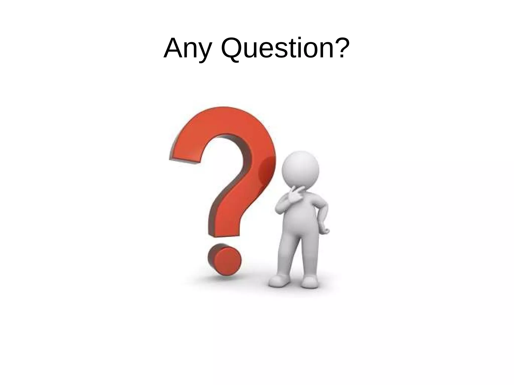 Any Question?
 