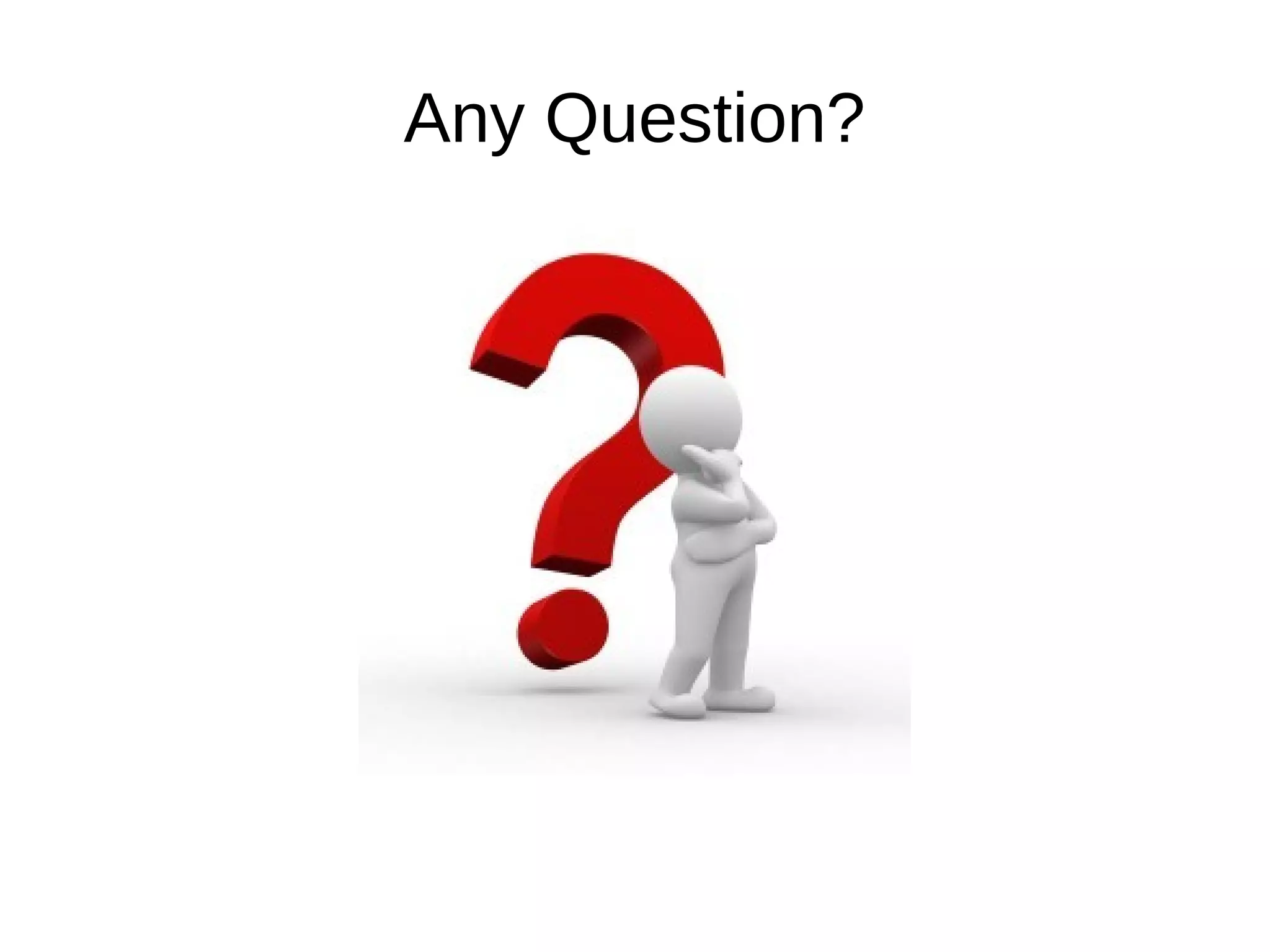 Any Question?
 