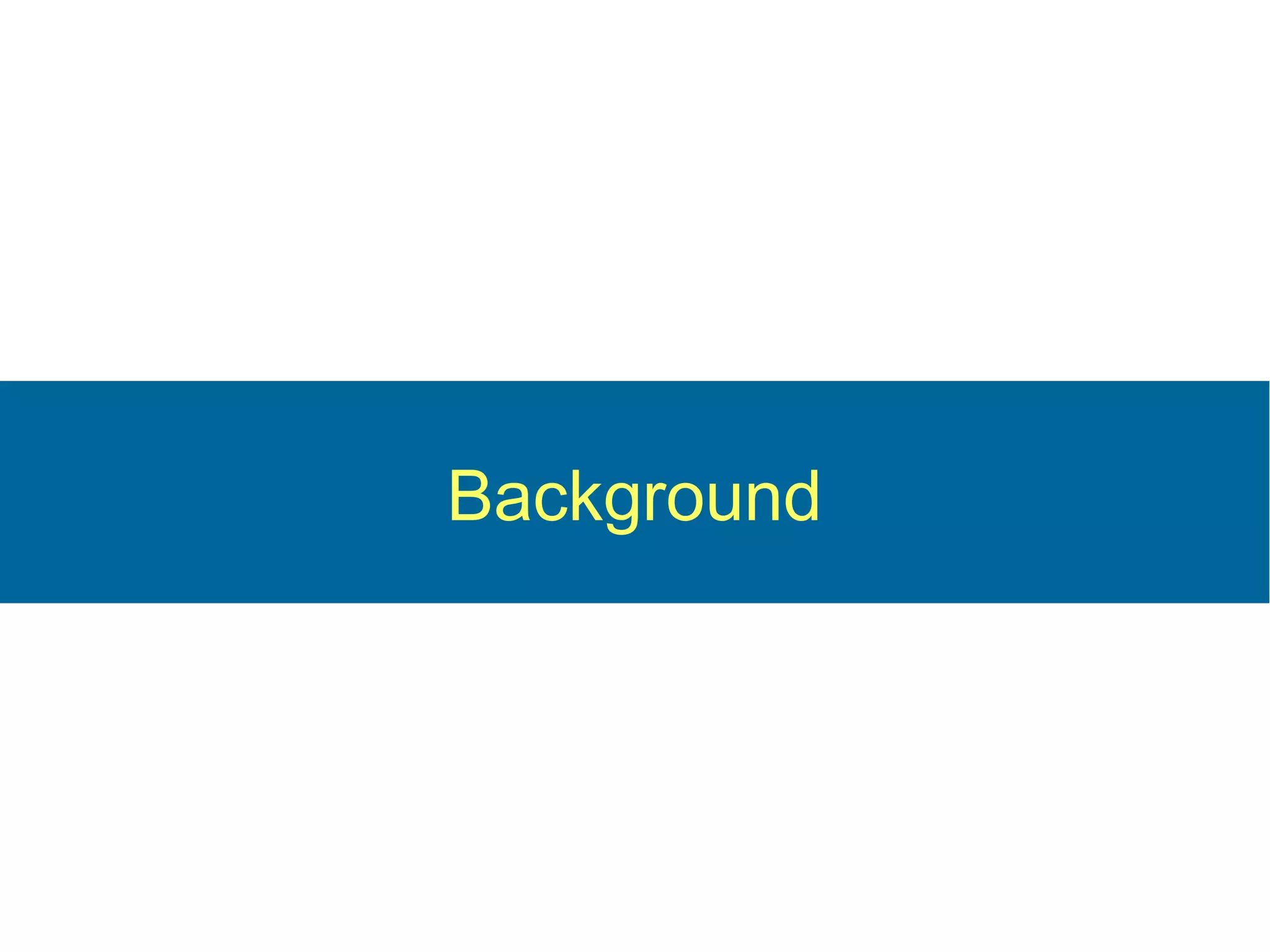 Background
 