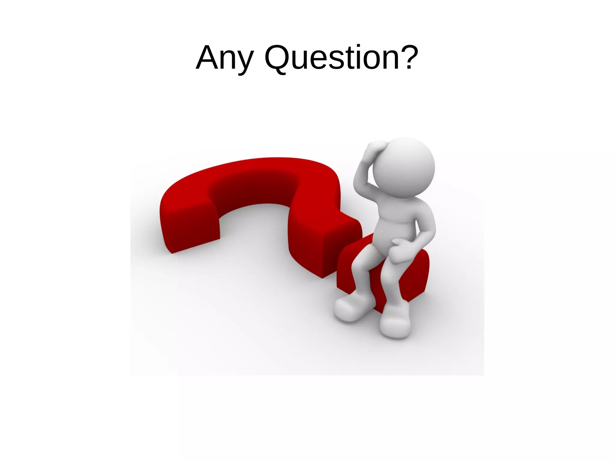 Any Question?
 