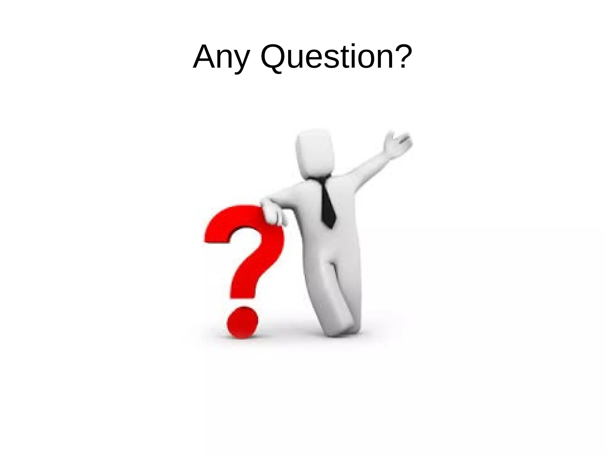 Any Question?
 