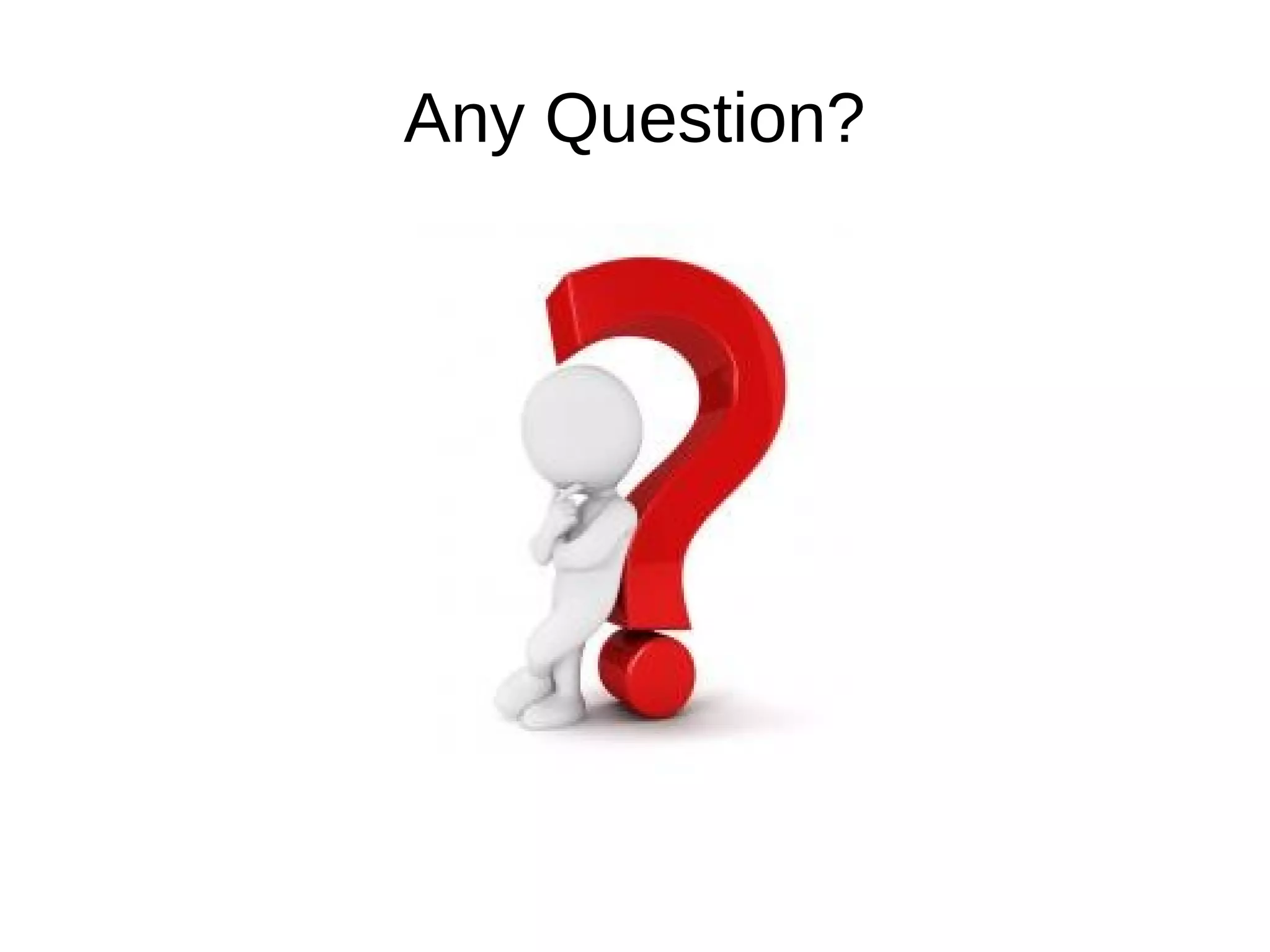 Any Question?
 
