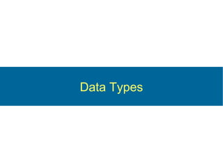 Data Types
 