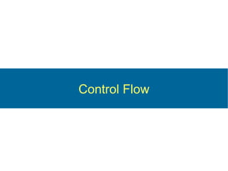 Control Flow
 