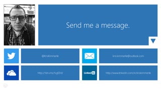 Send me a message.
🔻🔻
@KrisKimmerle

kris.kimmerle@outlook.com

http://1drv.ms/1cgfZn0

http://www.linkedin.com/in/kriskimmerle

 
