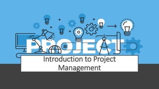 Introduction to Project
Management
 