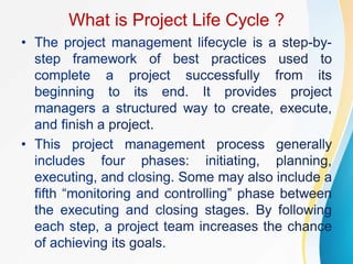 What is Project Life Cycle ?
 