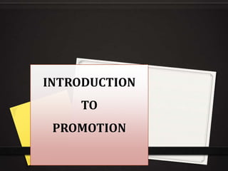 INTRODUCTION

TO
PROMOTION

 