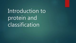 Introduction to
protein and
classification
 