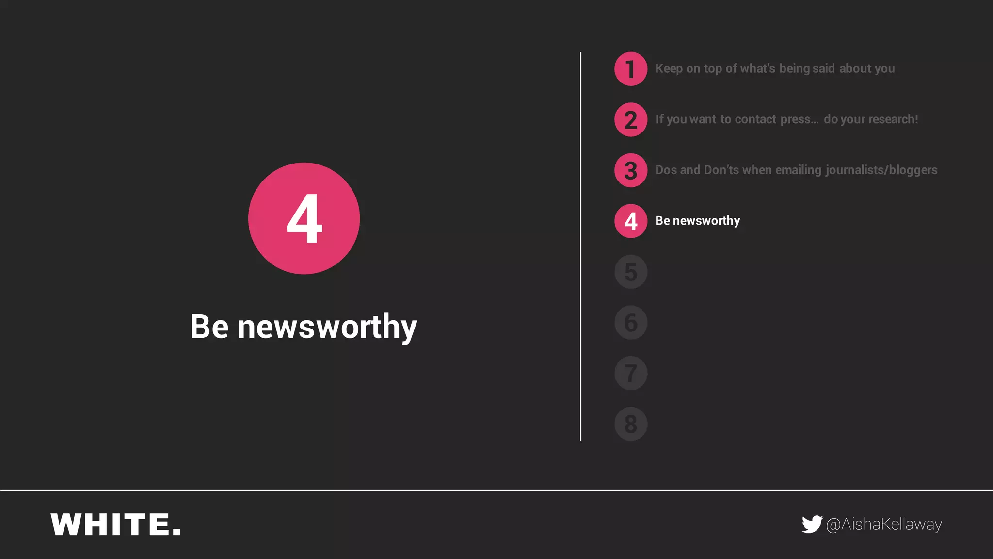 @AishaKellaway
1
2
3
4
5
6
7
8
Keep on top of what’s being said about you
If you want to contact press… do your research!
Dos and Don’ts when emailing journalists/bloggers
Be newsworthy
4
Be newsworthy
 