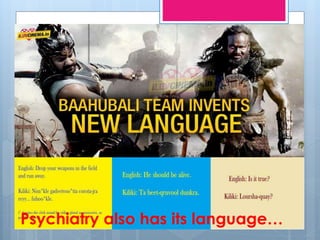 Psychiatry also has its language…
 