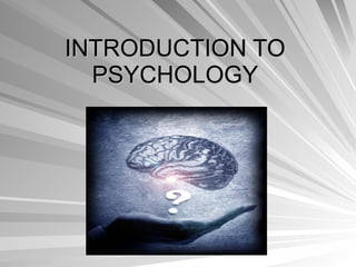 INTRODUCTION TO PSYCHOLOGY 