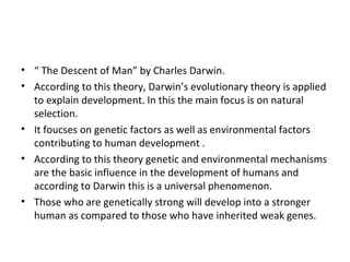 • “ The Descent of Man” by Charles Darwin.
• According to this theory, Darwin’s evolutionary theory is applied
to explain ...