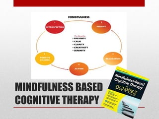 MINDFULNESS BASED
COGNITIVE THERAPY
 