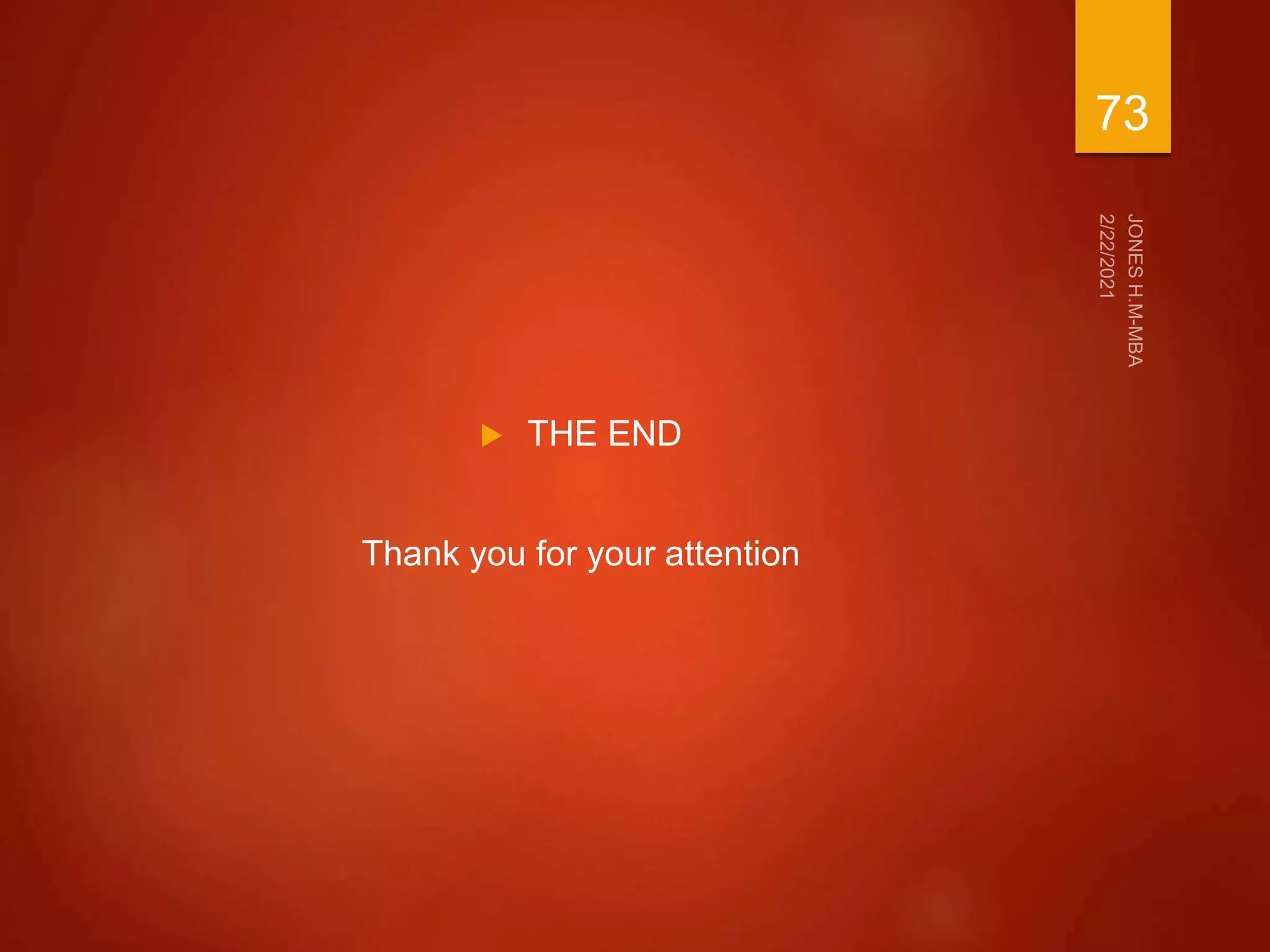  THE END
Thank you for your attention
73
 