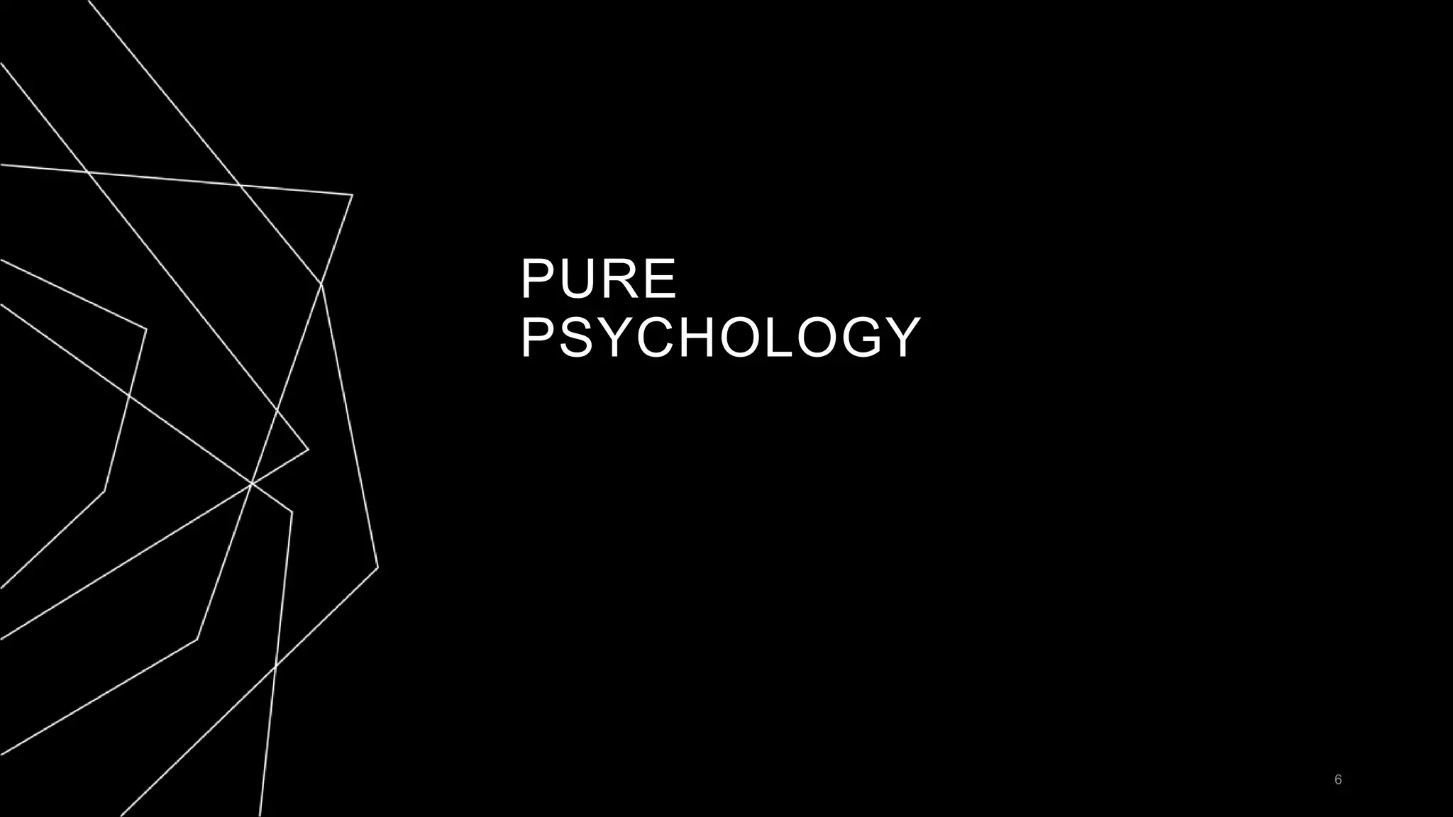 PURE
PSYCHOLOGY
6
 