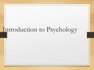 1
Introduction to Psychology
1
 