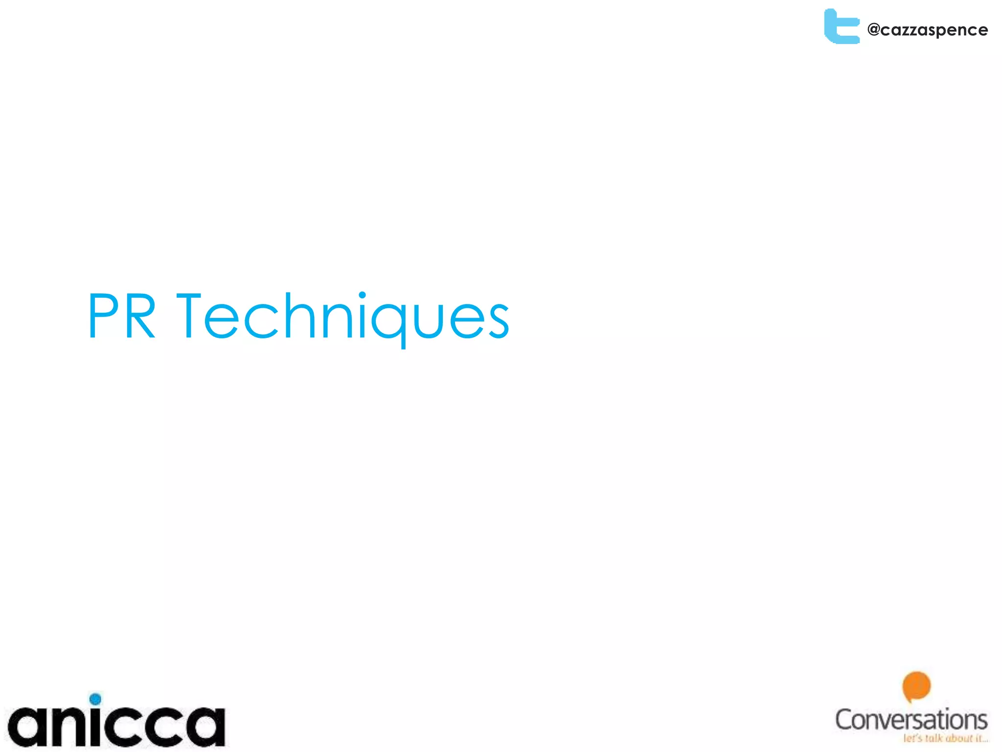 @cazzaspence
PR Techniques
 