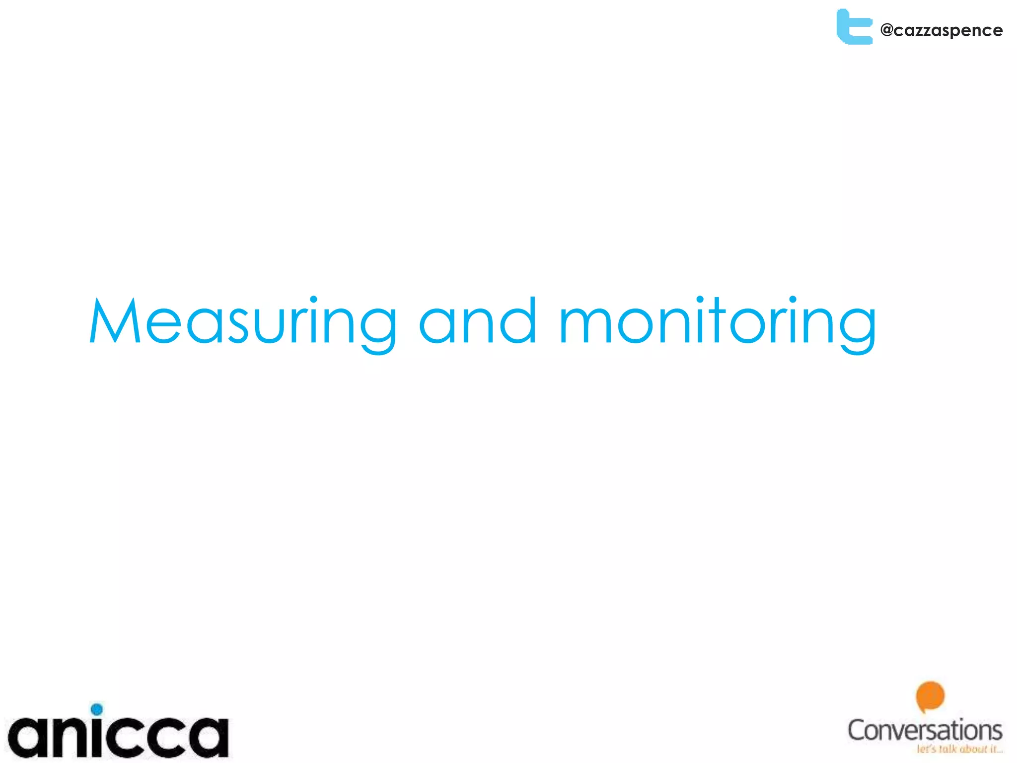 @cazzaspence
Measuring and monitoring
 