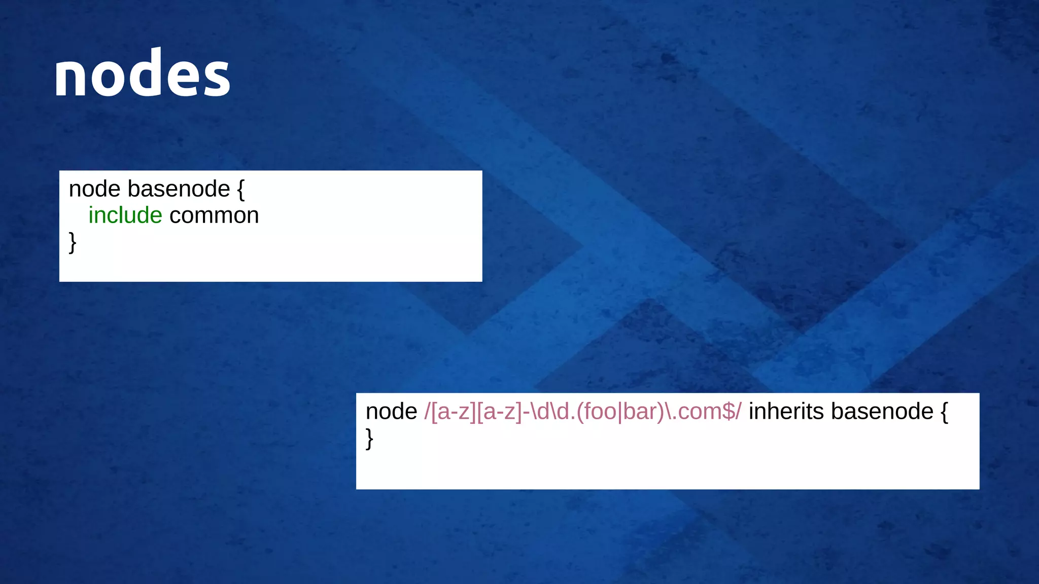 nodes
node basenode {
include common
}
node /[a-z][a-z]-dd.(foo|bar).com$/ inherits basenode {
}
 